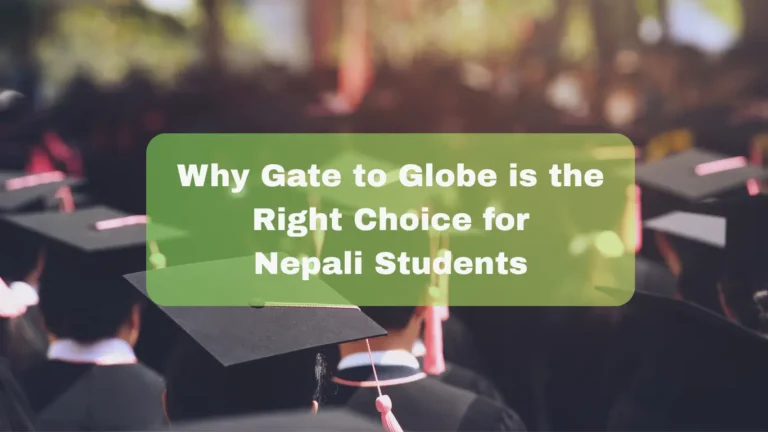 Why Gate to Globe is the Right Choice for Nepali Students